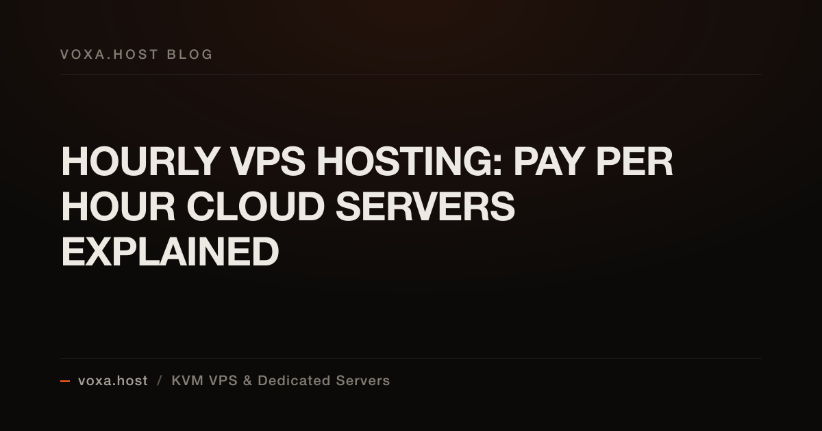 Hourly VPS Hosting: Pay Per Hour Cloud Servers Explained