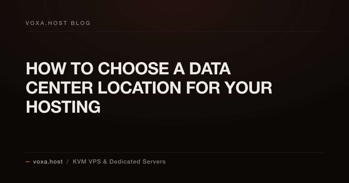 How to Choose a Data Center Location for Your Hosting