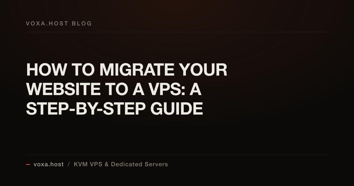 How to Migrate Your Website to a VPS: A Step-by-Step Guide