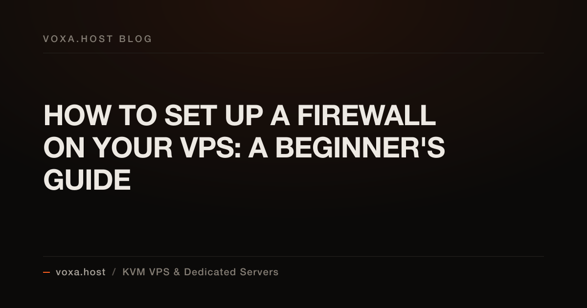 How to Set Up a Firewall on Your VPS: A Beginner's Guide