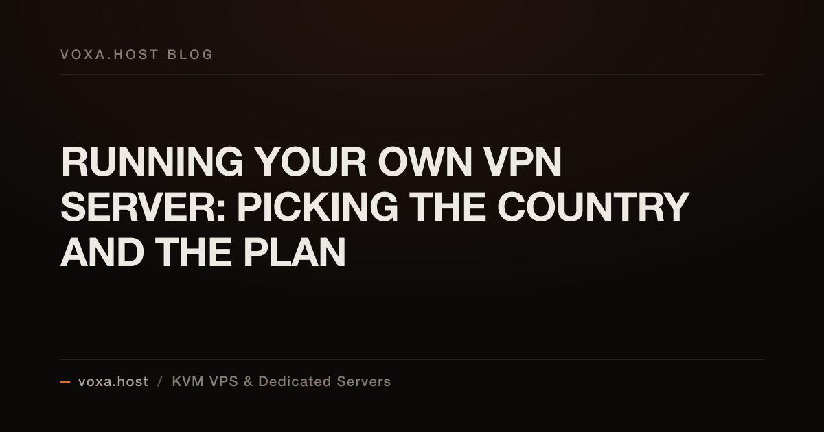 Running Your Own VPN Server: Picking the Country and the Plan