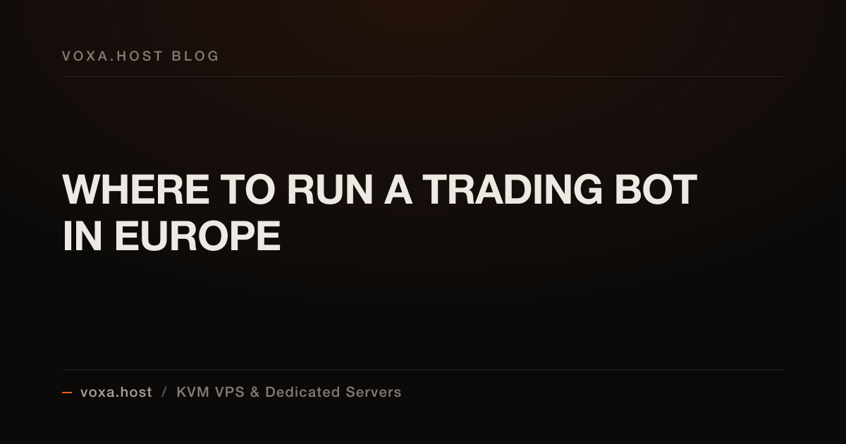 Where to Run a Trading Bot in Europe
